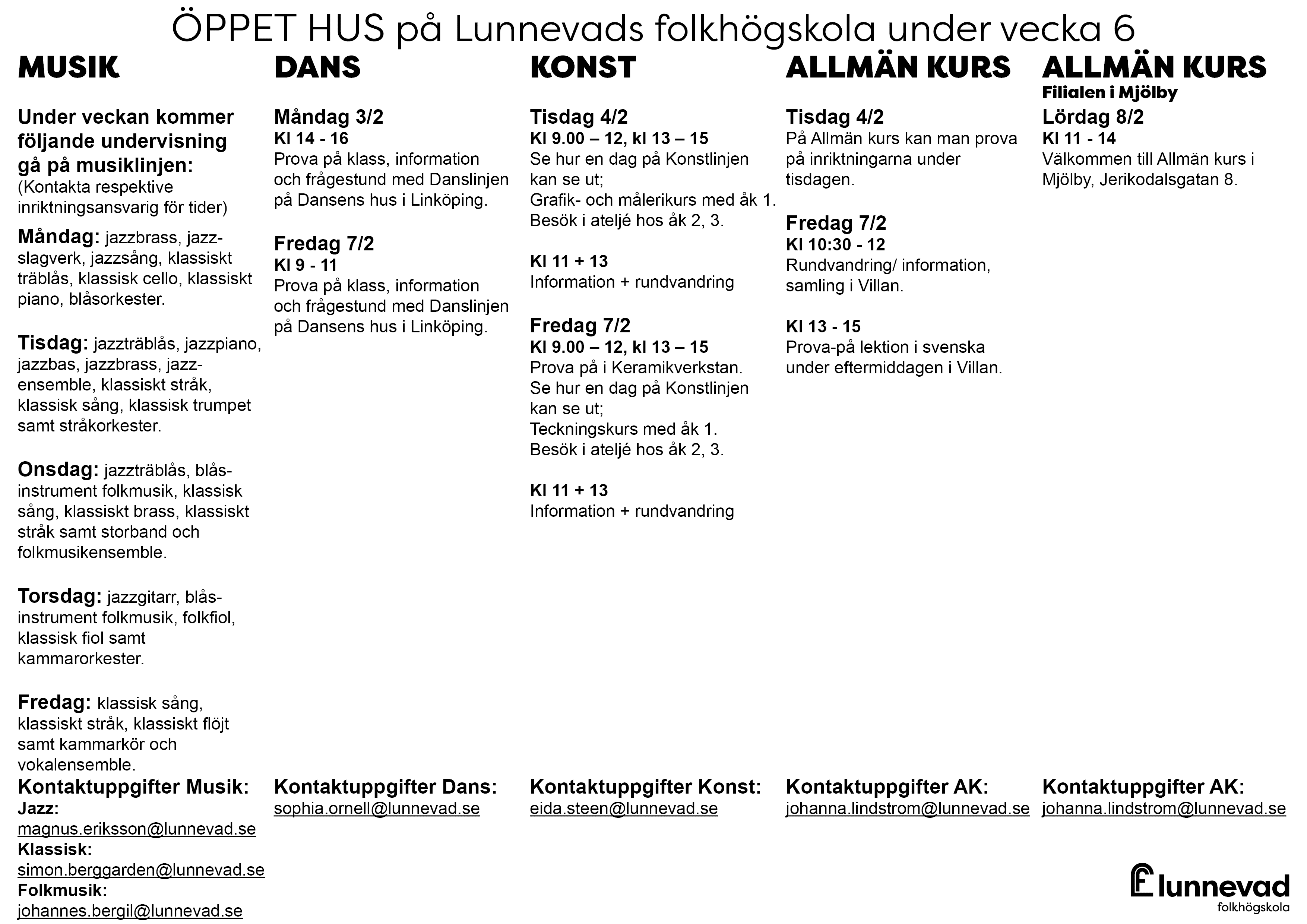 Översikt tider för öppet hus under vecka 6.